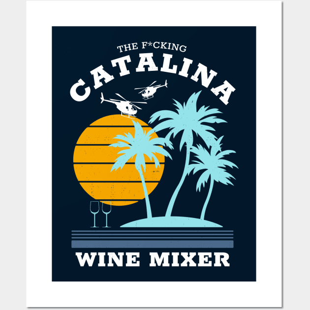 The f*cking Catalina Wine Mixer Wall Art by BodinStreet